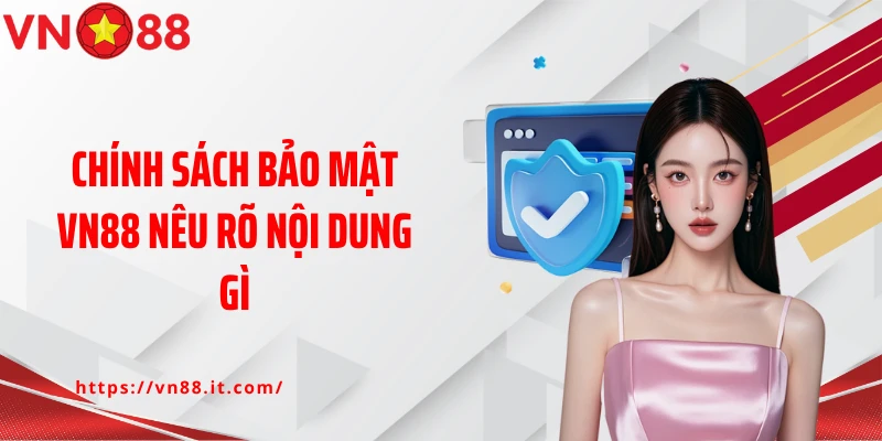 Chính sách bảo mật VN88 nêu rõ nội dung gì