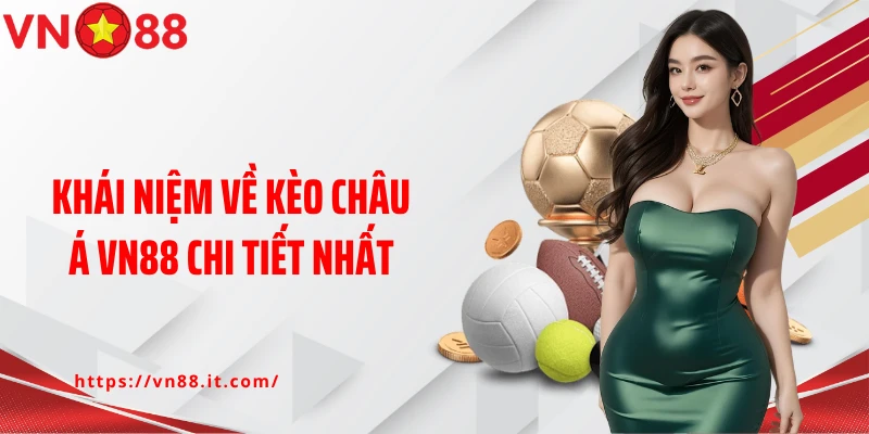 Khái niệm về kèo Châu Á VN88 chi tiết nhất