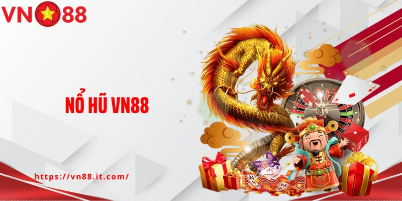Nổ Hũ VN88: Siêu Phẩm Quay Hũ Đổi Thưởng Hấp Dẫn Cho Bet Thủ