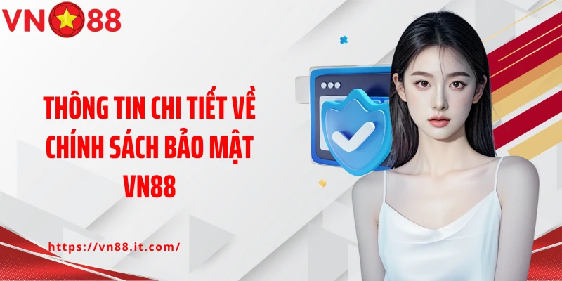 Thông tin chi tiết về chính sách bảo mật VN88