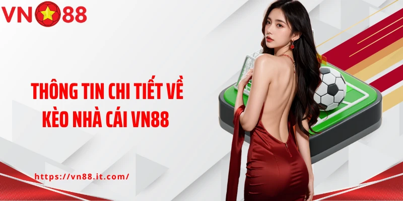 Thông tin chi tiết về kèo nhà cái VN88